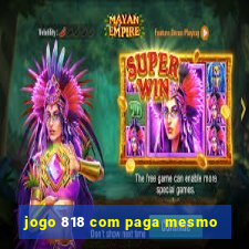 jogo 818 com paga mesmo